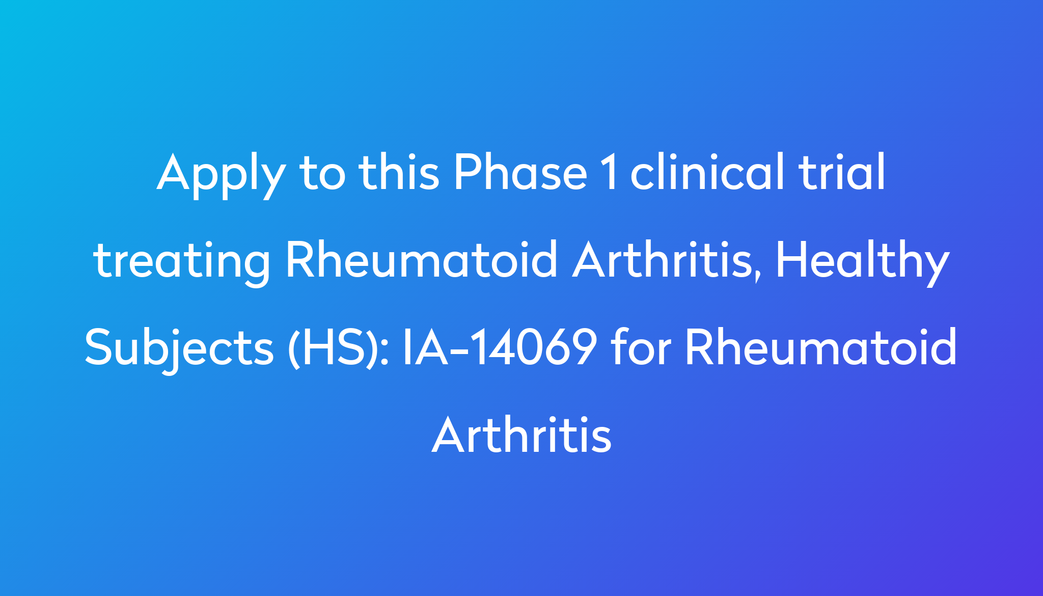 IA-14069 For Rheumatoid Arthritis Clinical Trial 2024 | Power